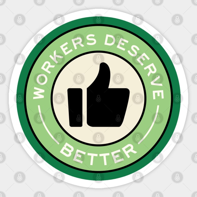 Workers Deserve Better Sticker by voltzandvoices
